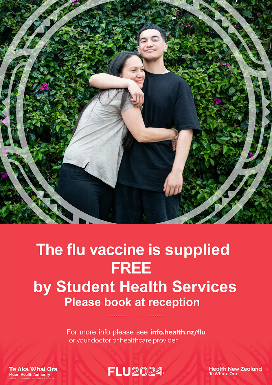 The flu vaccine is supplied FREE by Student Health Services - Please book at reception. For more info please see info.health.nz/flu or your doctor or healthcare provider.