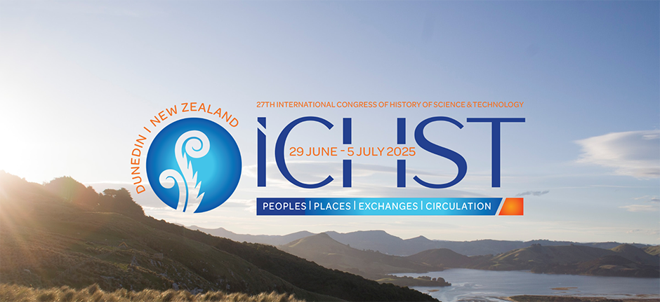 Banner text: 27th International Congress of History of Science and Technology, 29 June-5 July 2025, Dunedin New Zealand, Peoples, places, exchance, circulation. 