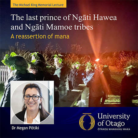 Michael King Lecture 2024 tile: The last prince of Ngāti Hawea and Ngāti Mamoe tribes – a reassertion of mana, Dr Megan Potiki